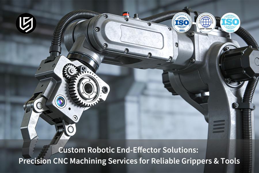 Soluciones robóticas de efector final personalizadas: servicios de mecanizado CNC de precisión para pinzas y herramientas confiables