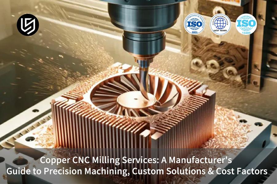 copper-cnc-milling-services-a-manufacturer-s-guide-to-precision-machining-custom-solutions-cost-factors