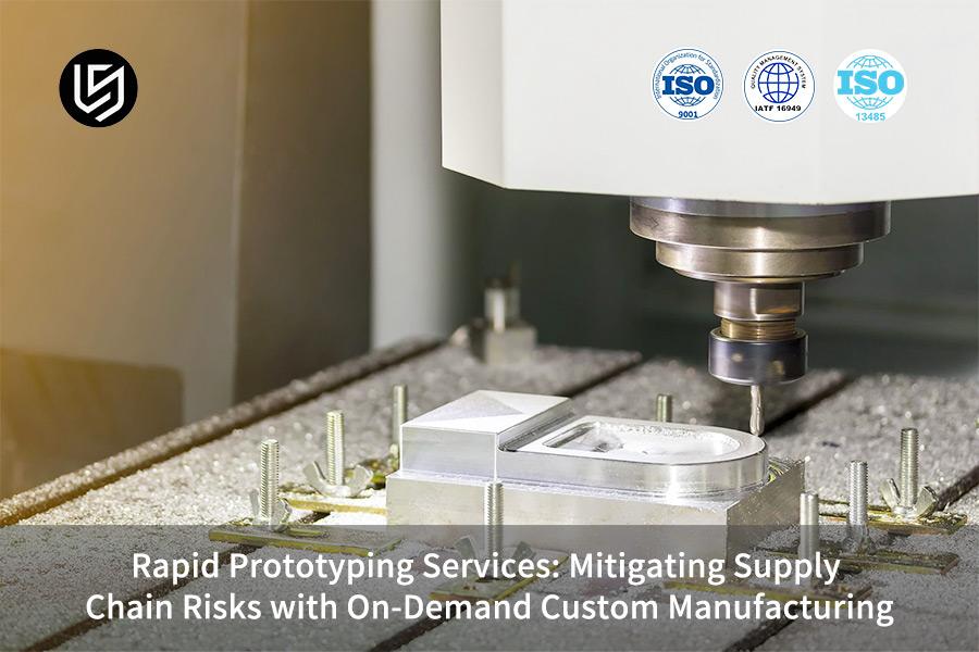 rapid-prototyping-services-mitigating-supply-chain-risks-with-on-demand-custom-manufacturing