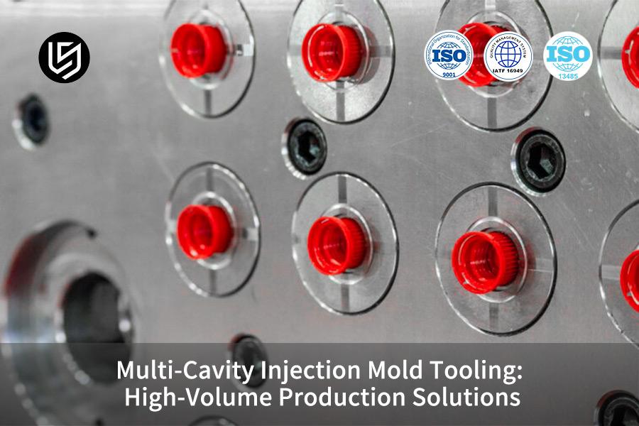 Multi-Cavity Injection Mold Tooling: High-Volume Production Solutions