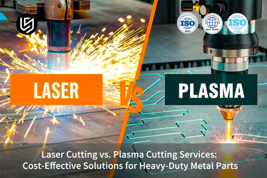 Laser Cutting VS. Plasma Cutting Services: Cost-Effective Solutions For Heavy-Duty Metal Parts