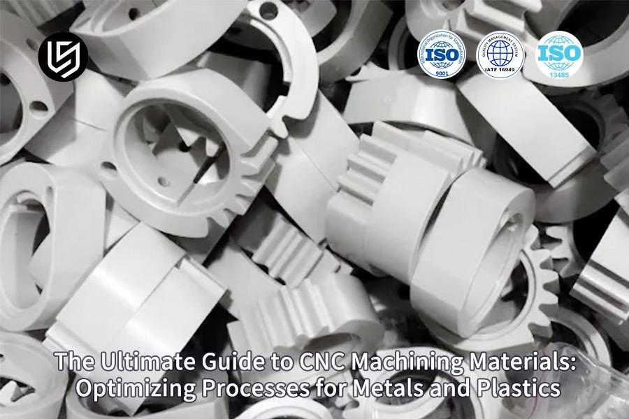 The Ultimate Guide To CNC Machining Materials: Optimizing Processes For Metals And Plastics