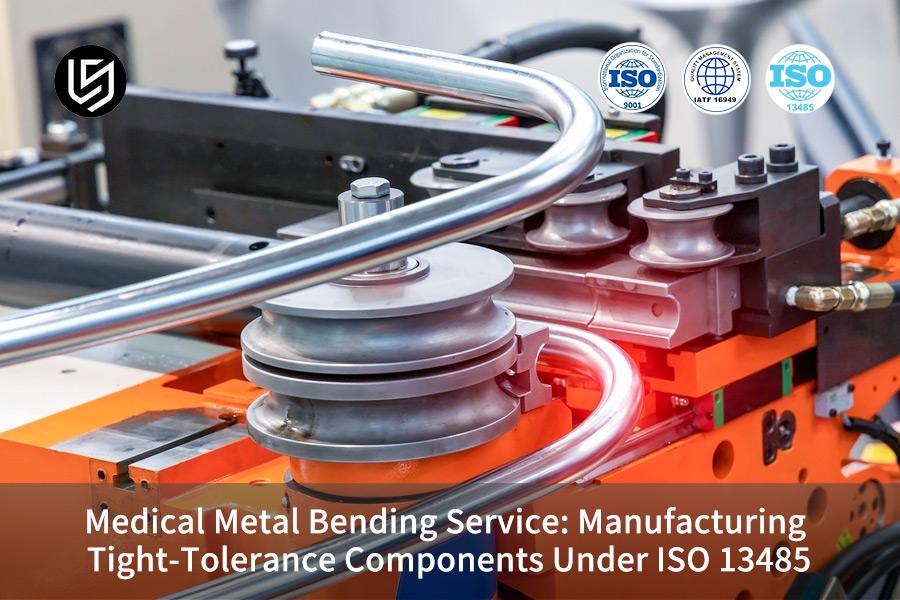 medical-metal-bending-service-manufacturing-tight-tolerance-components-under-iso-13485