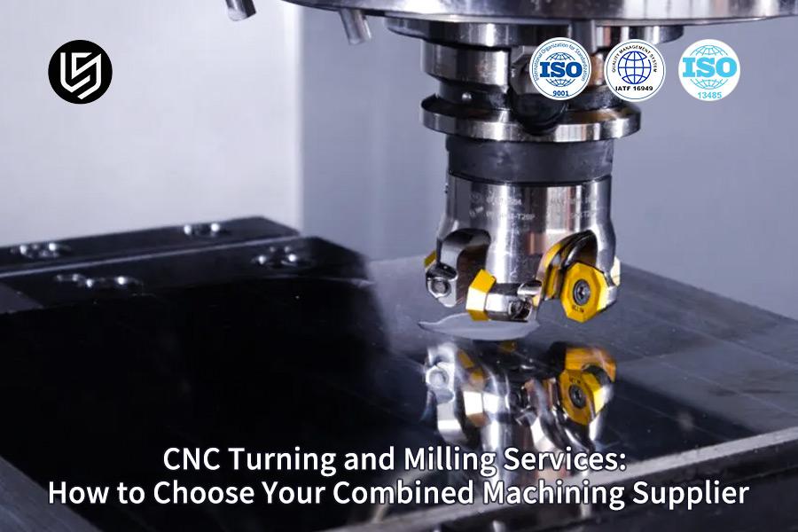 cnc-turning-and-milling-services-how-to-choose-your-combined-machining-supplier
