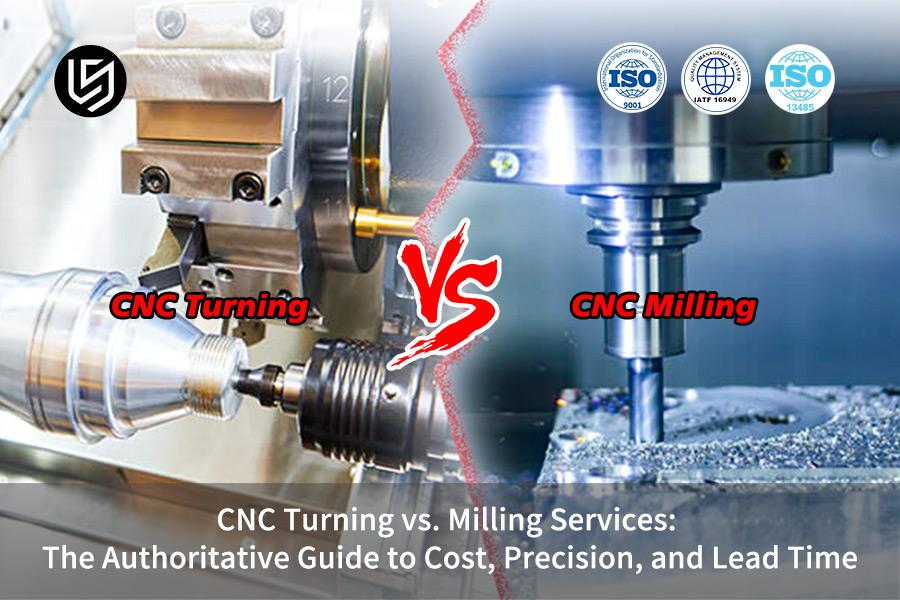 cnc-turning-vs-milling-services-the-authoritative-guide-to-cost-precision-and-lead-time