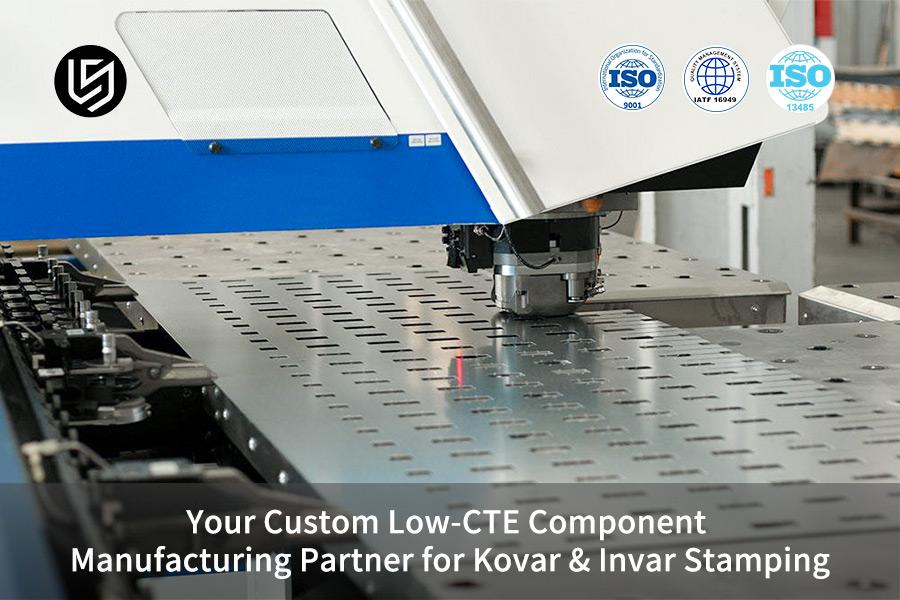 your-custom-low-cte-component-manufacturing-partner-for-kovar-invar-stamping