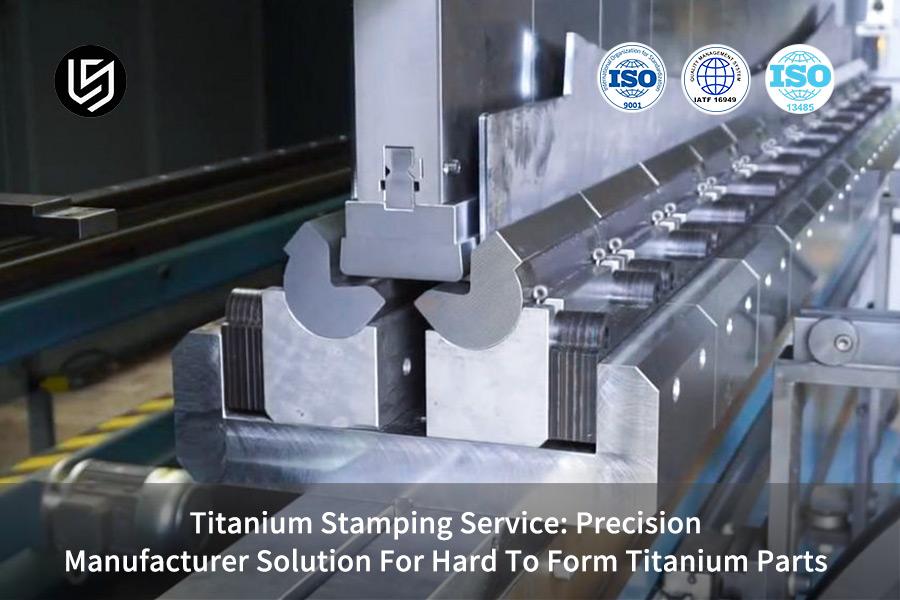 titanium-stamping-service-precision-manufacturer-solution-for-hard-to-form-titanium-parts