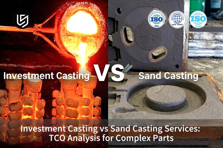 investment-casting-vs-sand-casting-pros-cons-key-differences