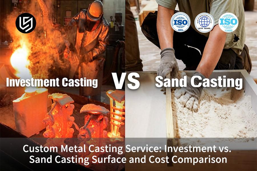 Service de moulage de métaux sur mesure : investissement VS. Comparaison des surfaces et des coûts de moulage au sable