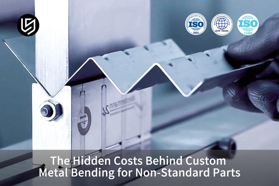 the-hidden-costs-behind-custom-metal-bending-for-non-standard-parts
