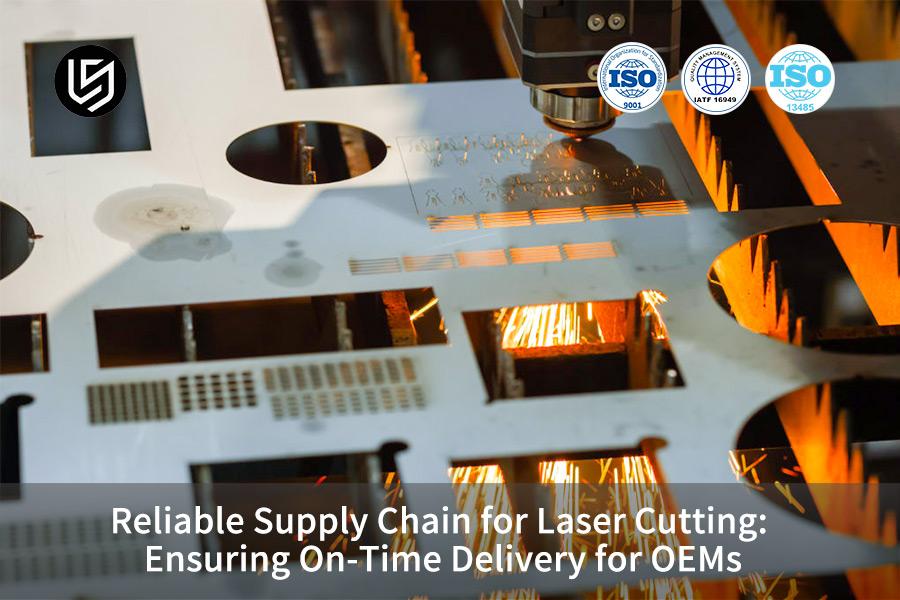 reliable-supply-chain-for-laser-cutting-ensuring-on-time-delivery-for-oems