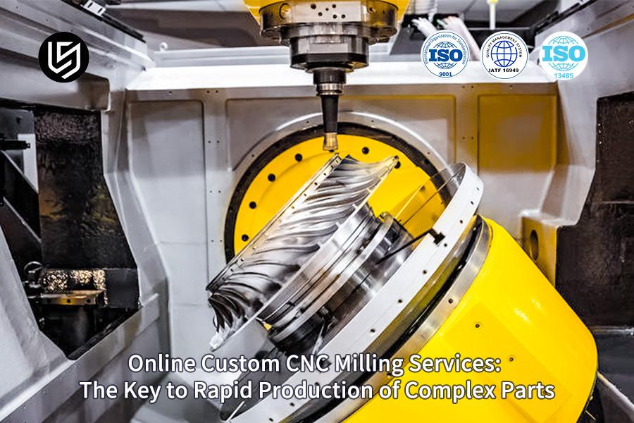 online-custom-cnc-milling-services-the-key-to-rapid-production-of-complex-parts