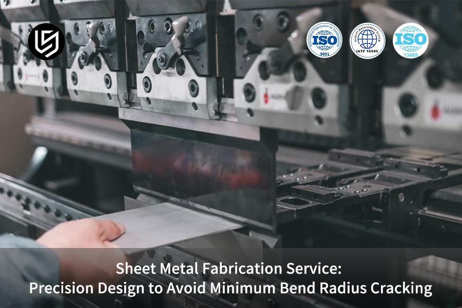 sheet-metal-fabrication-service-precision-design-to-avoid-minimum-bend-radius-cracking