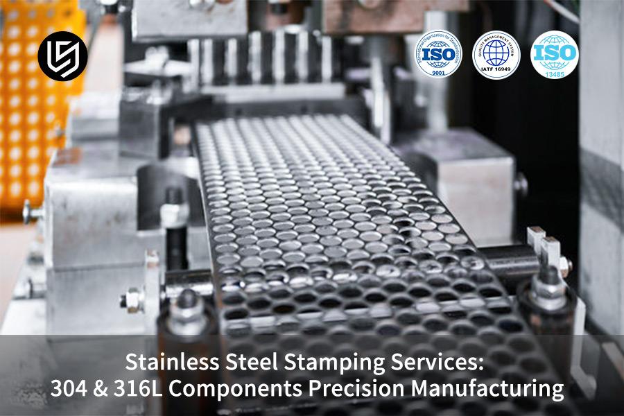 stainless-steel-stamping-services-304-316l-components-precision-manufacturing