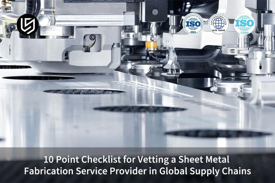 10-point-checklist-for-vetting-a-sheet-metal-fabrication-service-provider-in-global-supply-chains
