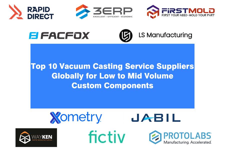 top-10-vacuum-casting-service-suppliers-globally-for-low-to-mid-volume-custom-components