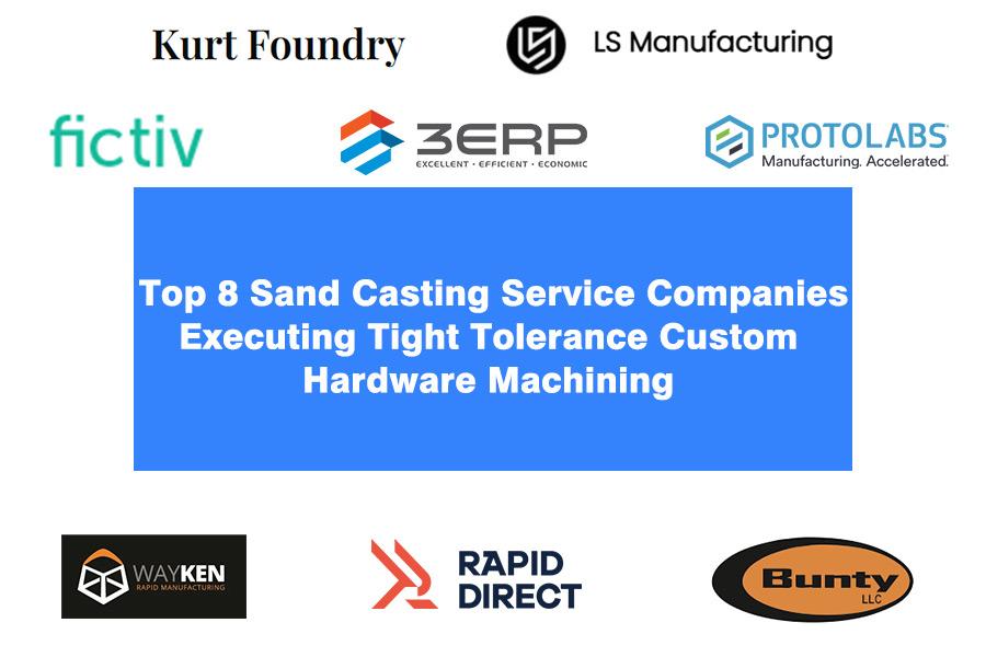 top-8-sand-casting-service-companies-executing-tight-tolerance-custom-hardware-machining