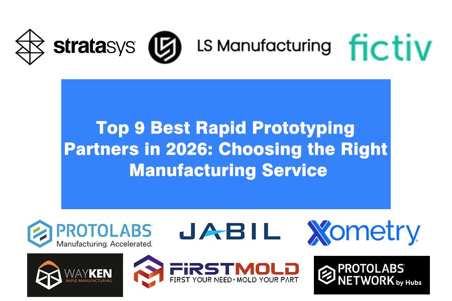 top-9-best-rapid-prototyping-partners-in-2026-choosing-the-right-manufacturing-service